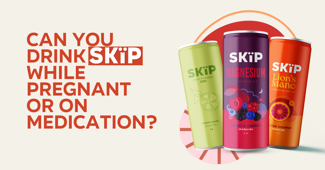 SKïP CBD, Magnesium and Lion’s Mane cans beside the text “Can you drink SKïP while pregnant or on medication?”
